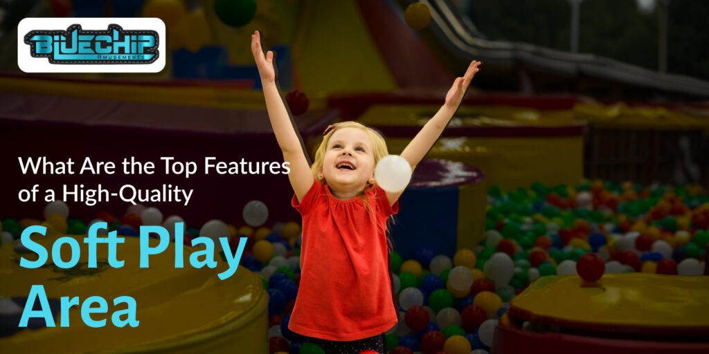 What Are the Top Features of a High-Quality Soft Play Area?