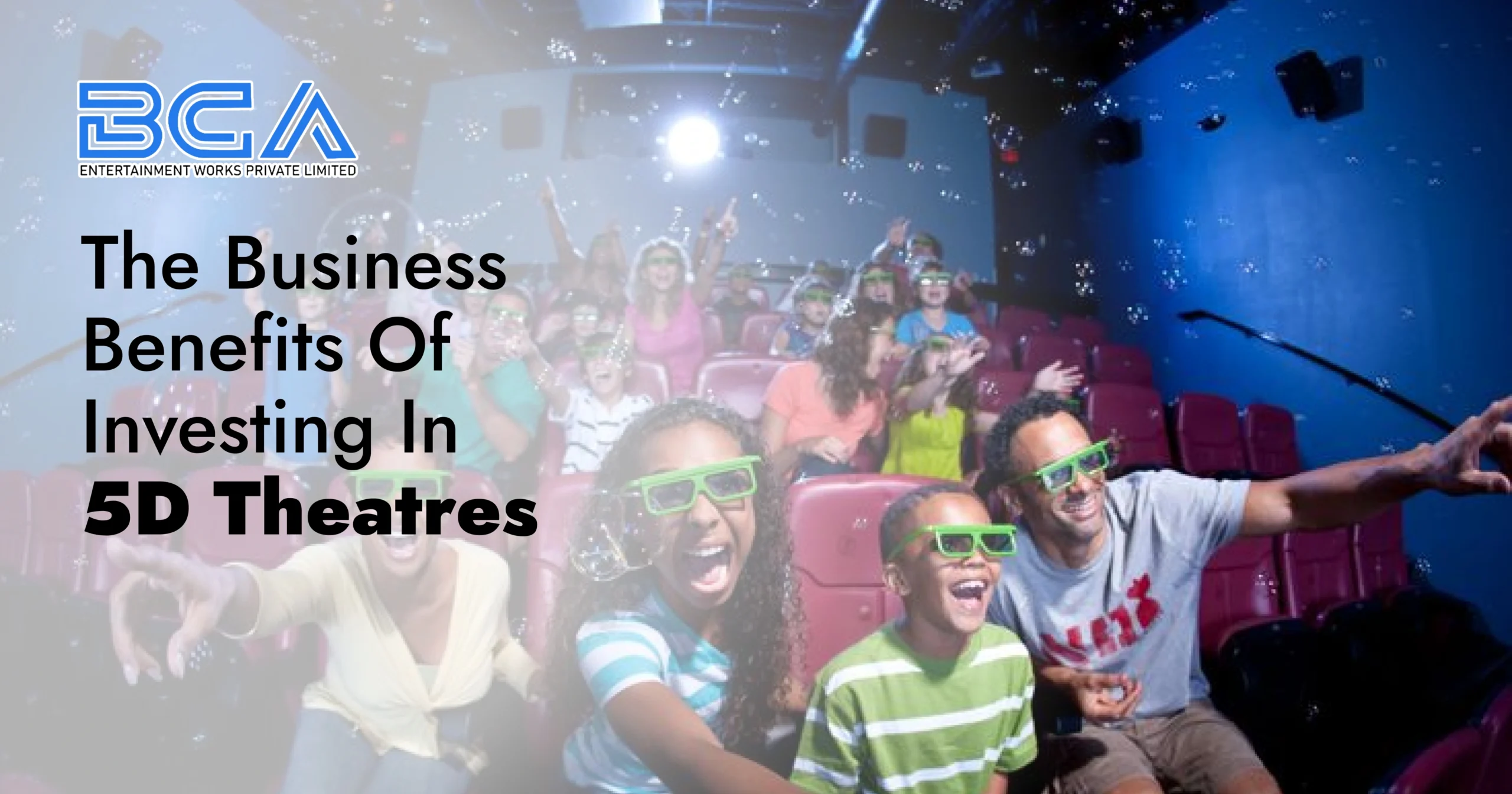 The Business Benefits of Investing in 5D Theatres – BCA Entertainment Works Pvt Ltd