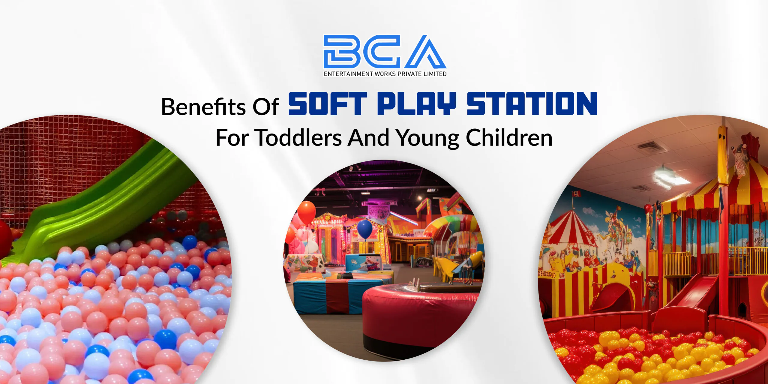 Benefits of Soft Play station for Toddlers and Young Children
