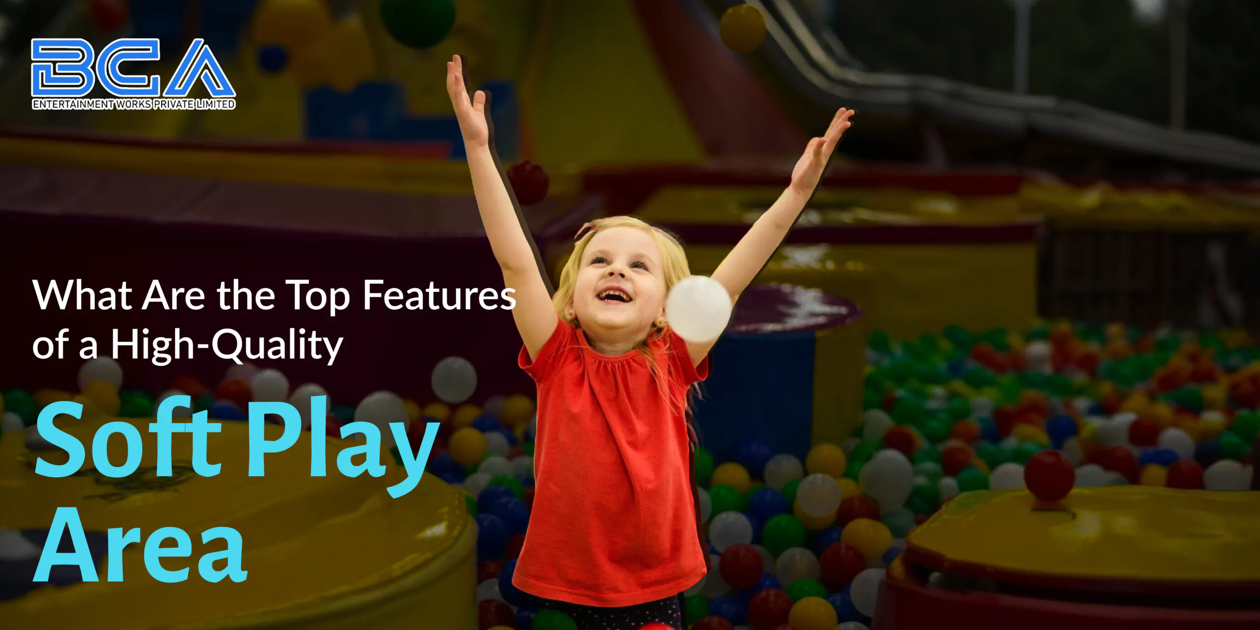 What Are the Top Features of a High-Quality Soft Play Area?