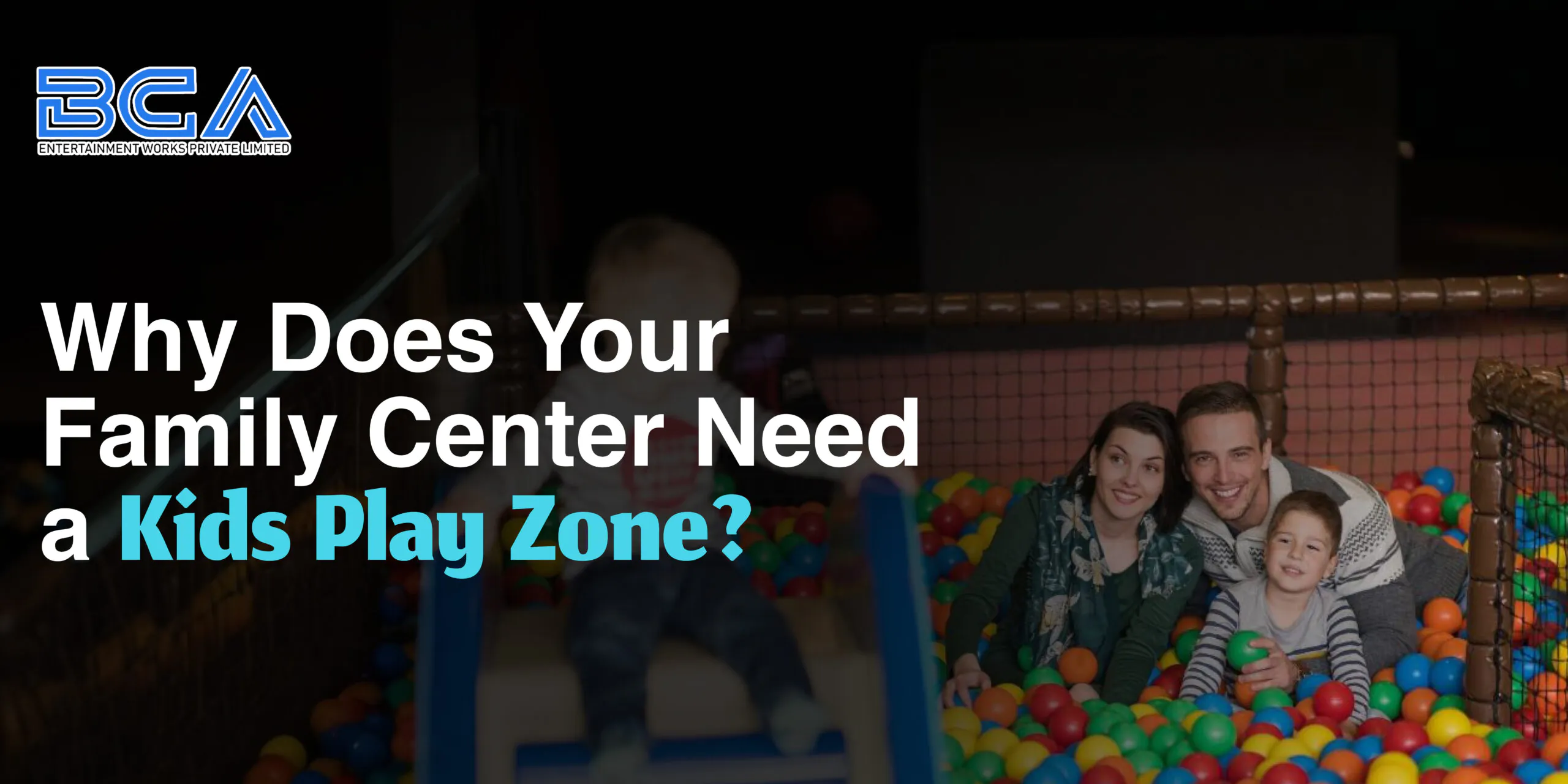 Why Your Family Center Needs a Kids Play Zone?