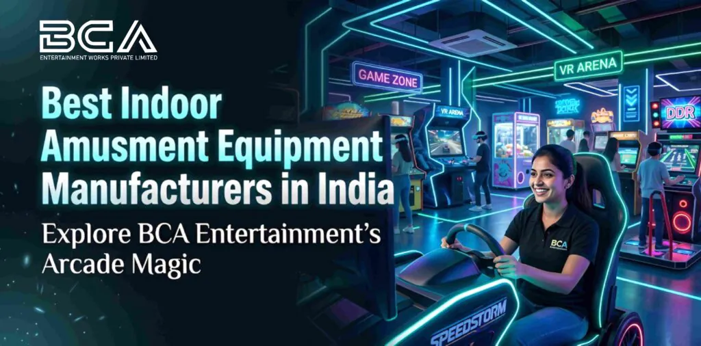Best Indoor Amusement Equipment Manufacturers in India & Tamil Nadu – Explore BCA Entertainment’s Arcade Magic