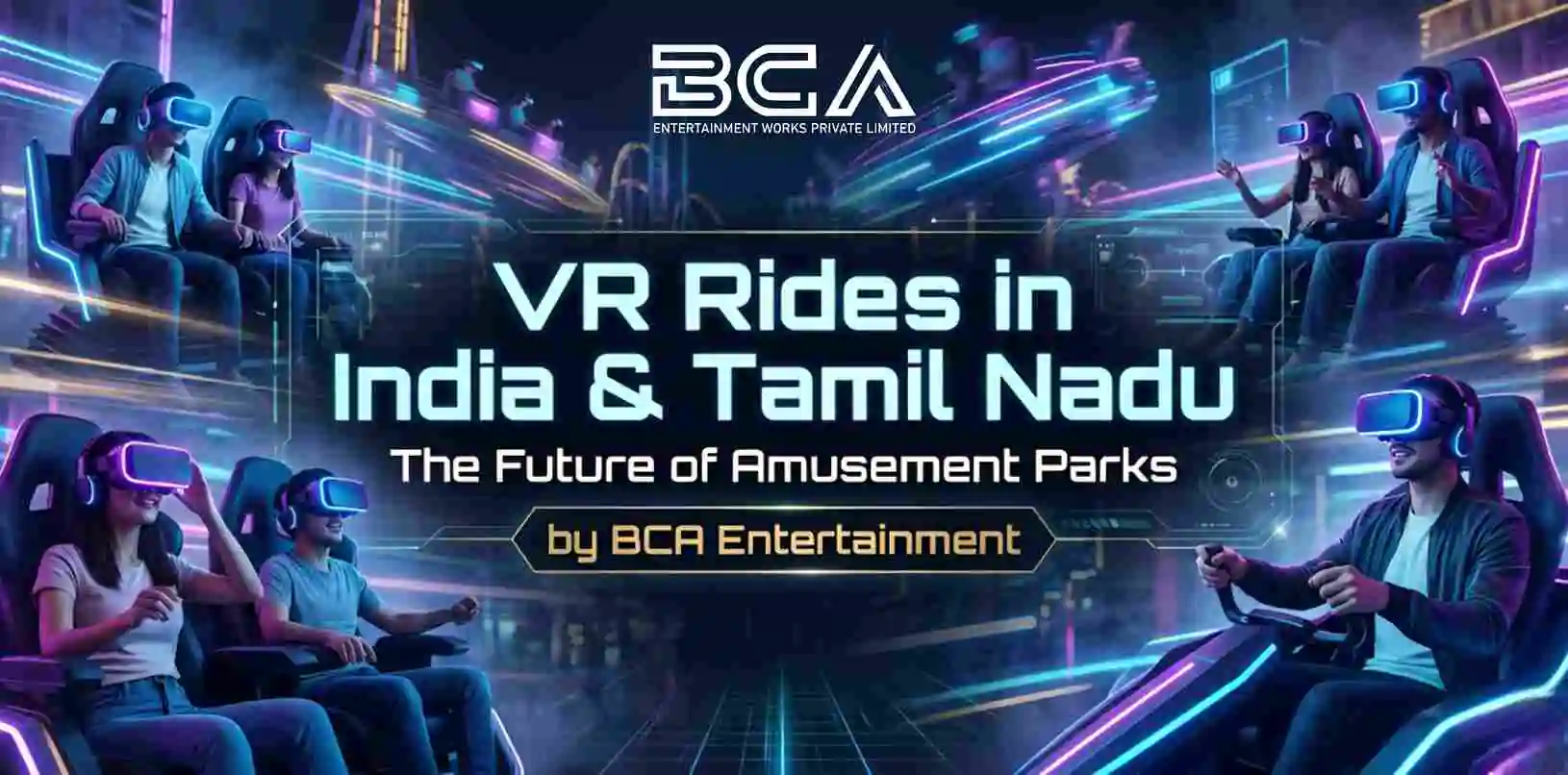 VR Rides in India & Tamil Nadu: The Future of Amusement Parks Powered by BCA Entertainment